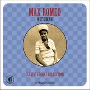 Max Romeo, Wet Dream Classic Reggae Collection (LP)