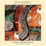 Jon Hassell, Seeing Through Sound (Pentimento Volume Two) (LP)