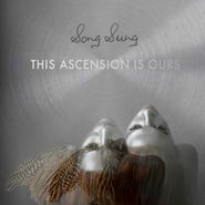 Song Sung, This Ascension Is Ours (LP)