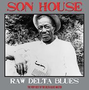 Son House, Raw Delta Blues: The Very Best Of The Delta Blues Master (LP)