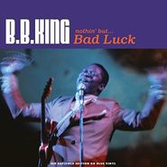 B.B. King, Nothin' But... Bad Luck [Blue Vinyl] (LP)