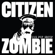 The Pop Group, Citizen Zombie [Deluxe Edition] (CD)