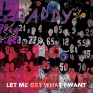 Daddy, Let Me Get What I Want (CD)