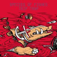 Species Of Fishes, Trip Trap (LP)