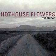 Hothouse Flowers, The Best Of Hothouse Flowers (CD)