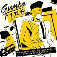 Various Artists, Gumba Fire: Bubblegum Soul & Soul & Synth-Boogie In 1980s South Africa (LP)