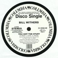 Bill Withers, You Got The Stuff / Look To Each Other For Love (12")