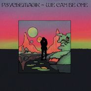 Psychemagik, We Can Be One (12")