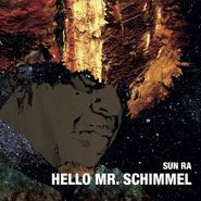 Sun Ra, Hello Mr. Schimmel (7")