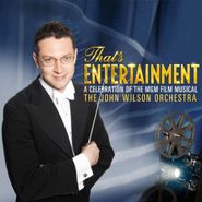 The John Wilson Orchestra, That's Entertainment: A Celebration of the MGM Film Musical (CD)