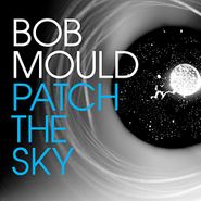 Bob Mould, Patch The Sky [Colored Vinyl] (LP)