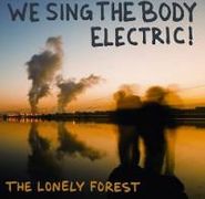 The Lonely Forest, We Sing the Body Electric! (CD)