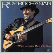 Roy Buchanan, When A Guitar Plays The Blues (CD)