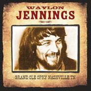 Waylon Jennings, Grand Ole Opry Nashville, TN (CD)