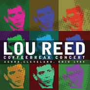 Lou Reed, Coffeebreak Concert - Agora, Cleveland, Ohio 1984 (CD)