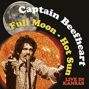 Captain Beefheart, Full Moon - Hot Sun: Live in Kansas (LP)