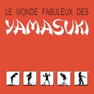 Yamasuki, Le Monde Fabuleux Des Yamasuki (CD)