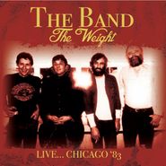 The Band, The Weight - Live... Chicago '83 (CD)