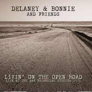 Delaney & Bonnie And Friends, Livin' On The Open Road: Live At The A&R Recording Studios 1971 (CD)