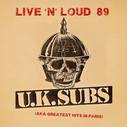 U.K. Subs, Live 'N' Loud 89 (aka Greatest Hits In Paris) [Record Store Day] (LP)