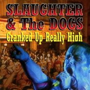 Slaughter And The Dogs, Cranked Up Really High (CD)