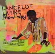 Lancelot Layne, Blow Way (LP)