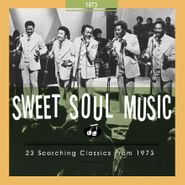Various Artists, Sweet Soul Music: 23 Scorching Classics From 1973 (CD)