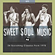 Various Artists, Sweet Soul Music: 24 Scorching Classics From 1975 (CD)