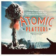 Various Artists, Atomic Platters: Cold War Music From The Golden Age Of Homeland Security [Single Warhead Edition] (CD)
