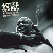Arthur "Big Boy" Crudup, A Music Man Like Nobody Ever Saw [Box Set] (CD)