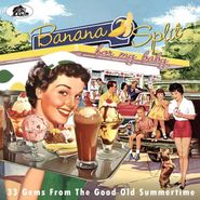Various Artists, Banana Split For My Baby: 33 Gems From The Good Old Summertime (CD)