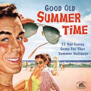 Various Artists, Good Old Summertime: 33 Hot Sunny Gems For Your Summer Holidays (CD)