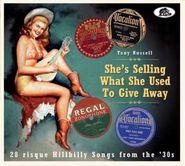 Various Artists, She's Selling What She Used To Give Away: 28 Risque Hillbilly Songs From The '30s (CD)