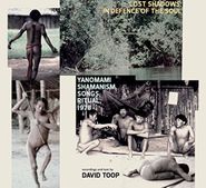 David Toop, Lost Shadows: In Defence Of The Soul - Yanomami (CD)
