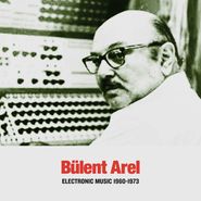 Bülent Arel, Electronic Music 1960-1973 (CD)