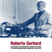 Roberto Gerhard, Electronic Explorations From His Studio + The BBC Radiophonic Workshop 1958-1967 (LP)