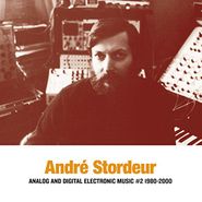 André Stordeur, Analog & Digital Electronic Music #2 1980-2000 (LP)