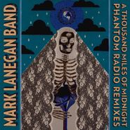 Mark Lanegan Band, A Thousand Miles Of Midnight: Phantom Radio Remixes (CD)