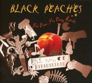 Black Peaches, Get Down You Dirty Rascals (LP)