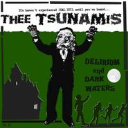 Thee Tsunamis, Delirium And Dark Waters (7")