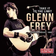 Glenn Frey, Take It To The Limit: Radio Broadcast 1986 (CD)