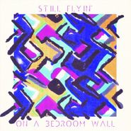 Still Flyin', On A Bedroom Wall (LP)