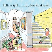 Built To Spill, Built To Spill Plays The Songs Of Daniel Johnston (LP)