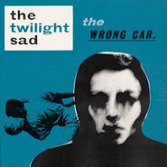 The Twilight Sad, The Wrong Car (12")