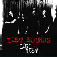 Lost Sounds, The Lost Lost: Demos, Sounds, Alternate Takes & Unused Songs 1999 - 2004 (LP)