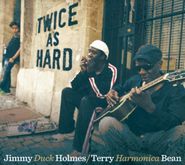Jimmy "Duck" Holmes, Twice As Hard (CD)