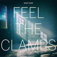 Spray Paint, Feel The Clamps (LP)