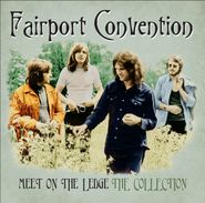 Fairport Convention, Meet On The Ledge: The Collection (CD)