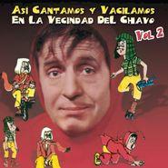 Various Artists, Asi Cantamos Y Vacilamos En Vecindad Del Chavo Vol. 2 (CD)