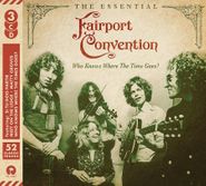 Fairport Convention, Who Knows Where The Time Goes? The Essential Fairport Convention (CD)